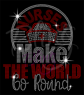 Nurses Make The World Go Round Rhinestones