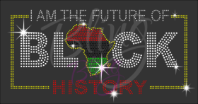 I Am The Future Of Black History Rhinestones