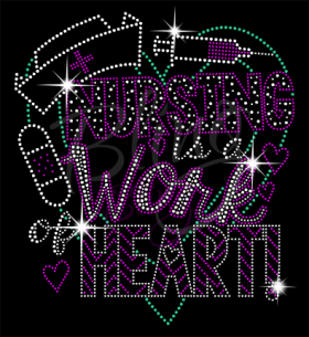 Nursing Is A Work Of Heart Rhinestones