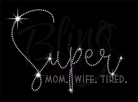 Super Mom Super Wife Super Tired Rhinestones